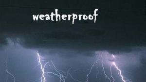 Image of a stormy sky with bright streaks of lightening, reads &amp;quot;weatherproof&amp;quot; at the top.