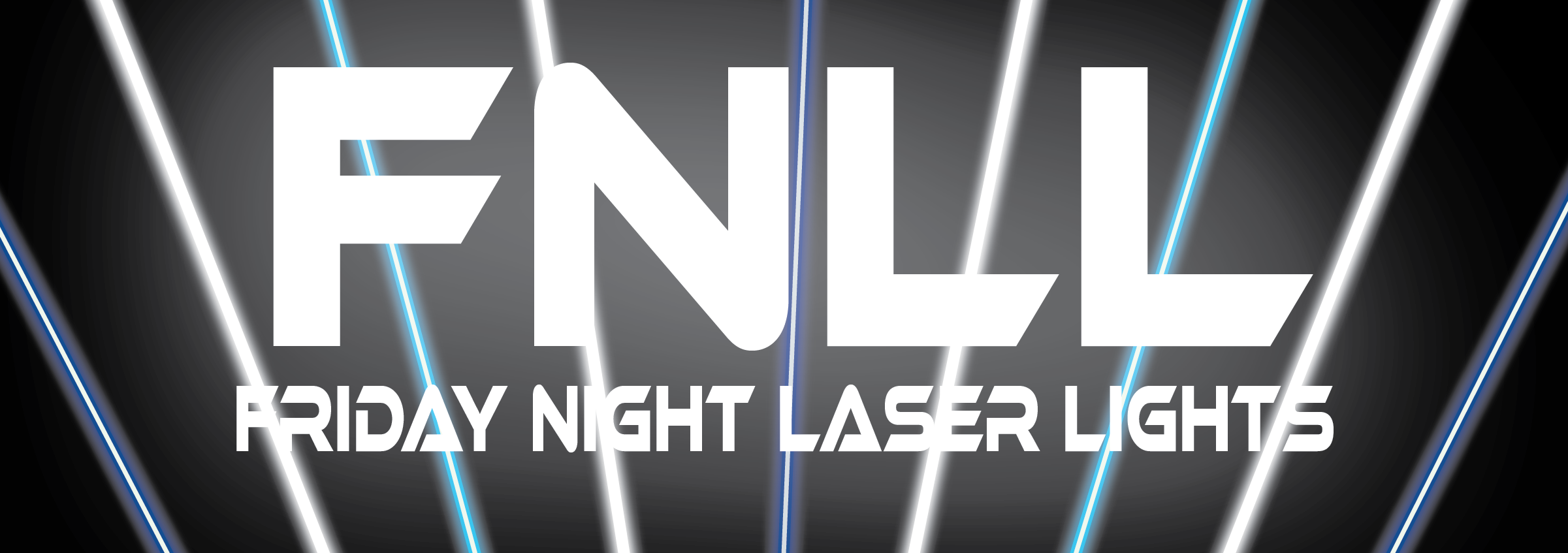 Giant white letter that read"FNLL Friday Night Laser Lights" on a black background with blue and white laser beams.