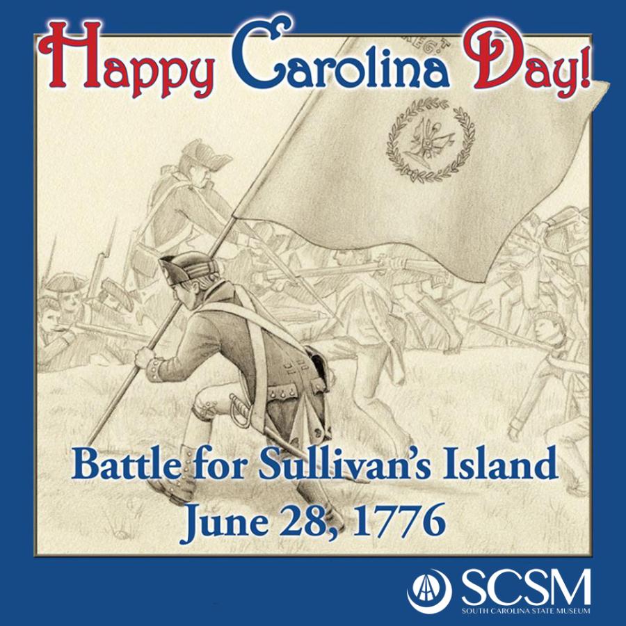 Poster with text Happy Carolina Day Battle for Sullivan's Island June 28, 1776 with soldiers in the background