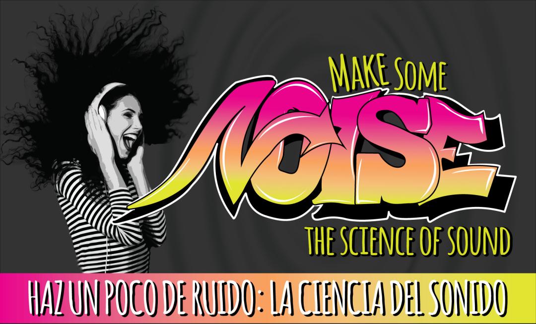 Make Some Noise: the Science of Sound Title Graphic